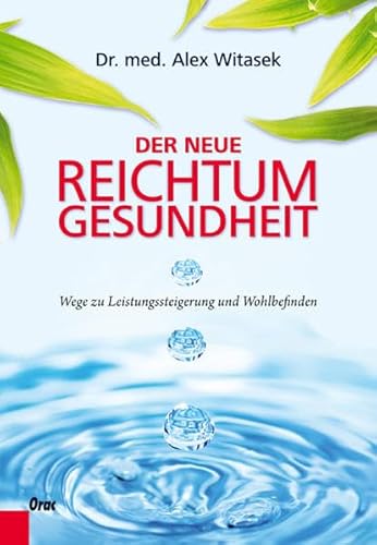 Stock image for Der neue Reichtum Gesundheit: Wege zu Leistungssteigerung und Wohlbefinden for sale by medimops