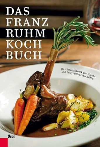Das Franz Ruhm Kochbuch : Das Standardwerk der Wiener und österreichischen Küche - Franz Ruhm