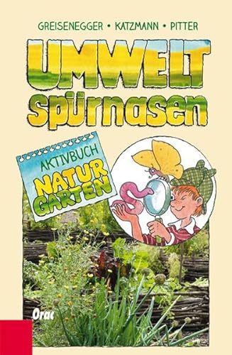 Umweltspürnasen Aktivbuch Naturgarten - Ingrid Greisenegger