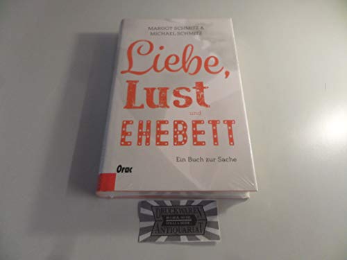 Beispielbild fr Liebe, Lust und Ehebett: Ein Buch zur Sache zum Verkauf von medimops