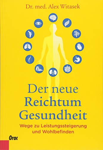 9783701505999: Der neue Reichtum Gesundheit: Wege zu Leistungssteigerung und Wohlbefinden