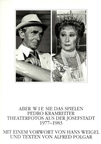 Aber wie sie das spielen. Theaterfotos aus der Josefstadt 1977-1983