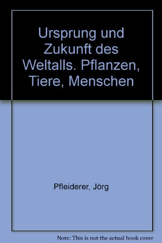 9783701621514: Ursprung und Zukunft des Weltalls. Pflanzen, Tiere, Menschen - Gruber Mircea Lothar Mandl und Alois. Fuchs
