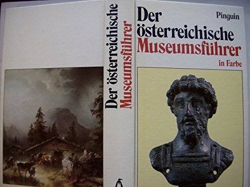 Der österreichische Museumsführer in Farbe. Museen und Sammlungen in Österreich.