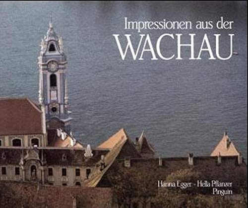 Impressionen aus der Wachau. Einleitender Essay von Hanna Egger. Fotos von Hella Pflanzer.