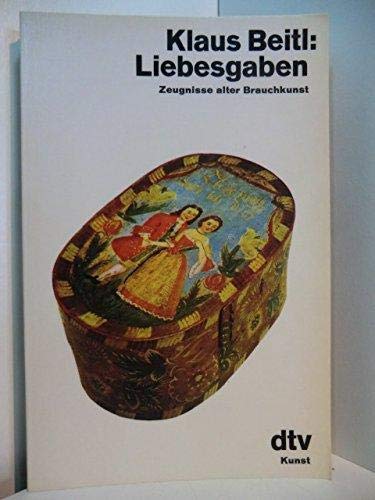 Imagen de archivo de Liebesgabe Zeugnisse alter Brauchkunst a la venta por Versandantiquariat Felix Mcke