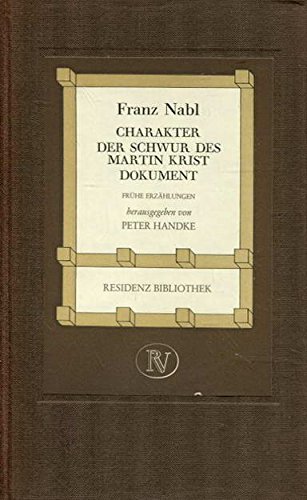 Charakter/ Der Schwur des Martin Krist/ Dokument. Frühe Erzählungen - Nabl, Franz
