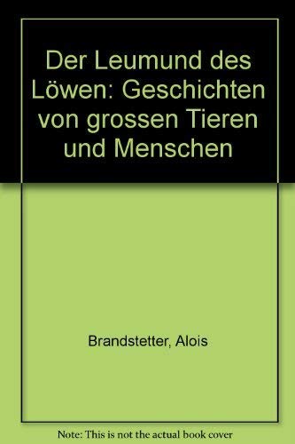 Stock image for Der Leumund des Lwen. Geschichten von groen Tieren und Menschen for sale by medimops