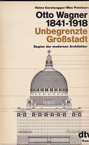 Beispielbild fr Otto Wagner, 1841-1918: Unbegrenzte Grossstadt : Beginn der modernen Architektur (DTV Kunst) (German Edition) zum Verkauf von Wonder Book