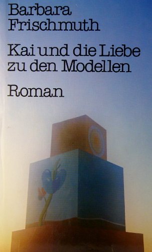 9783701702244: Kai und die Liebe zu den Modellen: Roman