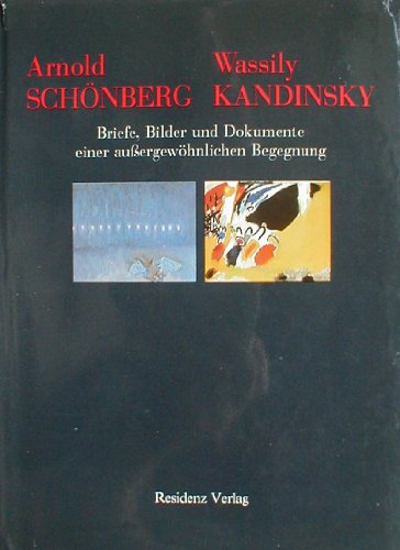9783701702619: Arnold Schonberg, Wassily Kandinsky: Briefe, Bilder Und Dokumente Einer Aussergewohnlichen Begegnung
