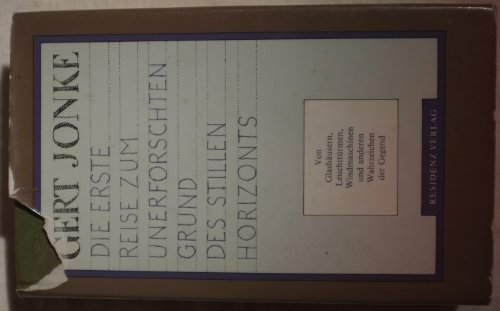 Imagen de archivo de Die erste Reise zum unerforschten Grund des stillen Horizonts. Von Glashusern, Leuchttrmen, Windmaschinen und anderen Wahrzeichen der Gegend a la venta por Versandantiquariat Felix Mcke