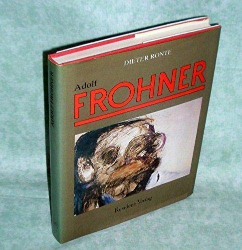 Adolf Frohner: Werkbuch eines unruhigen Werkes (German Edition) (9783701702664) by Ronte, Dieter