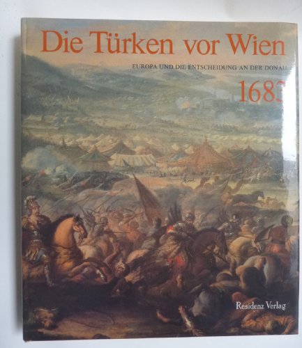 Die Türken vor Wien : Europa u.d. Entscheidung an d. Donau 1683 - Waissenberger, Robert (Hrsg.)
