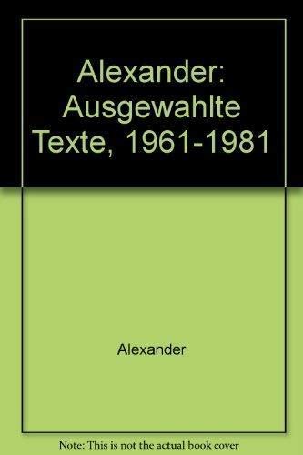 Alexander. Ausgewählte Texte 1961-1981.