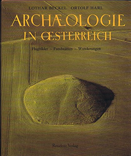 9783701703357: Archologie in OEsterreich: Flugbilder, Fundstatten, Wanderungen (German Edition)