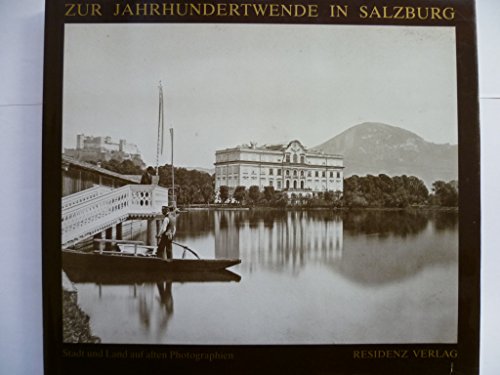 Imagen de archivo de Zur Jahrhundertwende in Salzburg. Stadt und Land auf alten Photographien a la venta por medimops