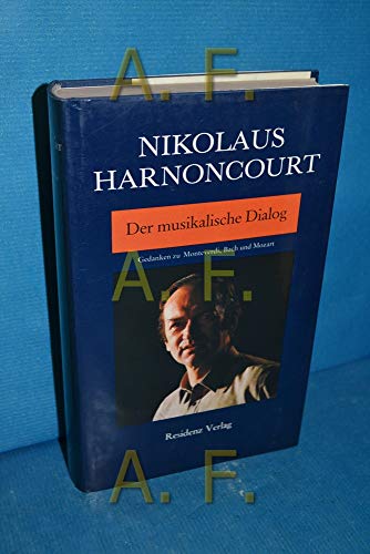 Der musikalische Dialog. Gedanken zu Monteverdi, Bach und Mozart - Harnoncourt, Nikolaus