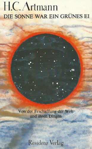 Imagen de archivo de Die Sonne war ein grnes Ei. Von der Erschaffung der Welt und ihren Dingen a la venta por medimops