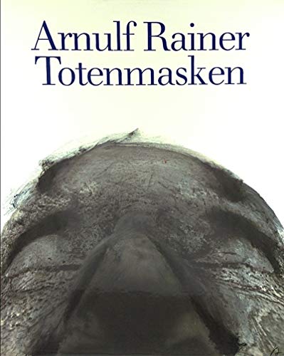 Arnulf Rainer. Totenmasken.