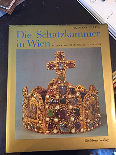 Die Schatzkammer in Wien: Symbole abendlaÌˆndischen Kaisertums (German Edition) (9783701704439) by Fillitz, Hermann