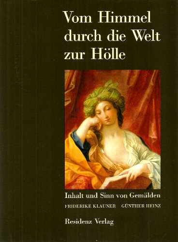 9783701705047: Vom Himmel durch die Welt zur Hölle: Inhalt und Sinn von Gemälden (German Edition)
