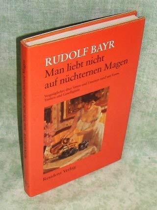 Beispielbild fr Man liebt nicht auf nchternen Magen. Wie Essen und Trinken zum Vergngen werden zum Verkauf von medimops