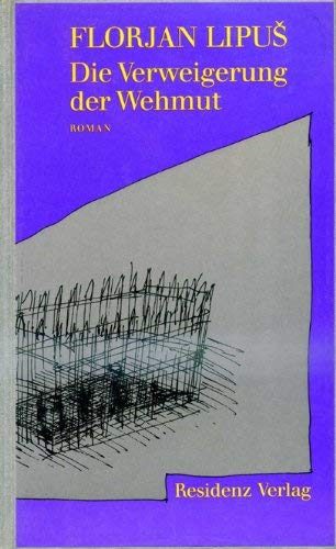 Stock image for Die Verweigerung der Wehmut. Roman for sale by Buchmarie