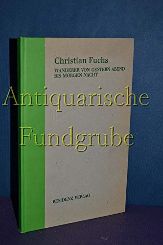 Stock image for Wanderer von gestern abend bis morgen nacht: Erzhlung. Christian Fuchs / Liber : Libertas for sale by Buchhandlung Neues Leben