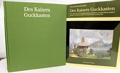 Des Kaisers Guckkasten. Eine Sammlung alt-österreichischer Ansichten aus der Wiener Hofburg. - Österr. Kunst- und Architekturgeschichte Koschatzky, Walter.