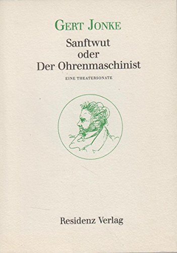 Imagen de archivo de Sanftwut oder der Ohrenmaschinist. Eine Theatersonate a la venta por medimops