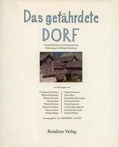 Stock image for Das gefhrdete Dorf. Grundstzliches zur Dorferneuerung - Erfahrungen am Beispiel Salzburg for sale by Thomas Emig