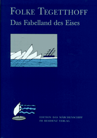 Imagen de archivo de Das Fabelland des Eises : ein Mrchentagebuch. Folke Tegetthoff / Edition das Mrchenschiff a la venta por Antiquariat Johannes Hauschild