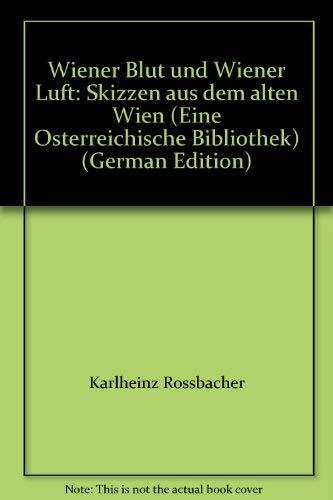 9783701710621: Wiener Blut und Wiener Luft: Skizzen aus dem alten Wien (Eine Osterreichische Bibliothek) (German Edition)