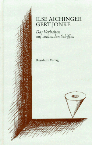 Das Verhalten auf sinkenden Schiffen. Reden zum Erich- Fried- Preis 1997 - Aichinger, Ilse, Jonke, Gert