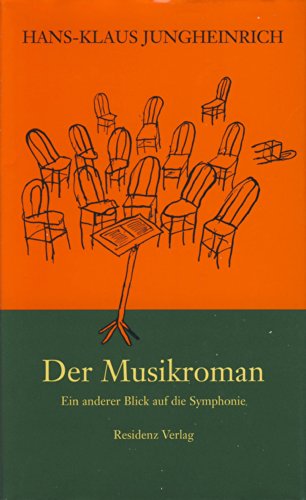 Der Musikroman Ein anderer Blick auf die Symphonie / Hans-Klaus Jungheinrich