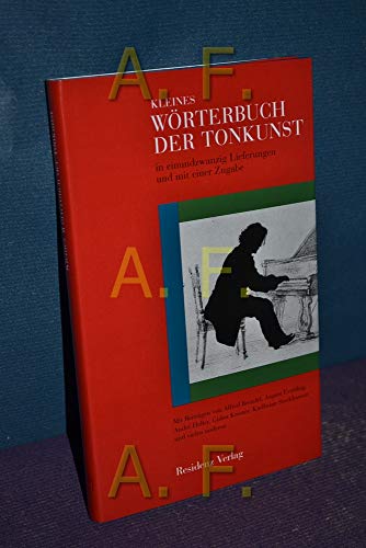 Kleines WÃ¶rterbuch der Tonkunst. In einundzwanzig Lieferungen und mit einer Zugabe. (9783701711635) by Sandner, Wolfgang