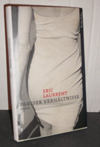 Stock image for Pariser Verhltnisse, Roman, Aus dem Franzsischen von Astrid Wintersberger, for sale by Wolfgang Rger