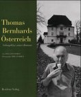 Thomas Bernhards Österreich: Schauplätze seiner Romane. Mit einem Essay und 130 Photographien Schmied, Erika and Schmied, Wieland - Schmied, Wieland; Schmied, Erika