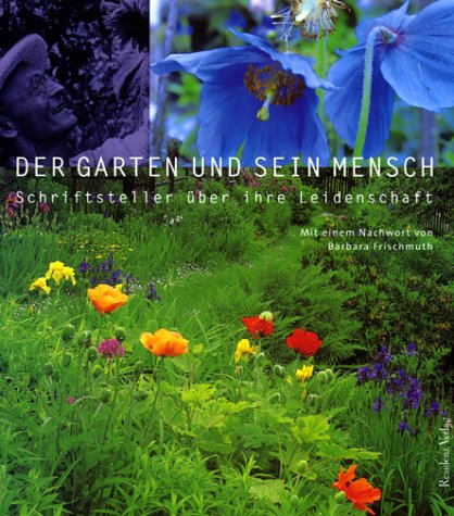 Der Garten und sein Mensch. Schriftsteller Ã¼ber ihre Leidenschaft. (9783701712427) by Wintersberger, Astrid