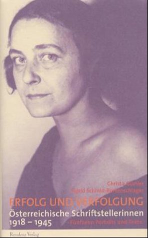 Erfolg und Verfolgung: Österreichische Schriftstellerinnen 1918-1945. Fünfzehn Porträts und Texte. - Gürtler, Christa und Sigrid Schmid-Bortenschlager