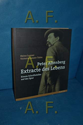 9783701713202: Peter Altenberg: Extracte des Lebens. Einem Schriftsteller auf der Spur