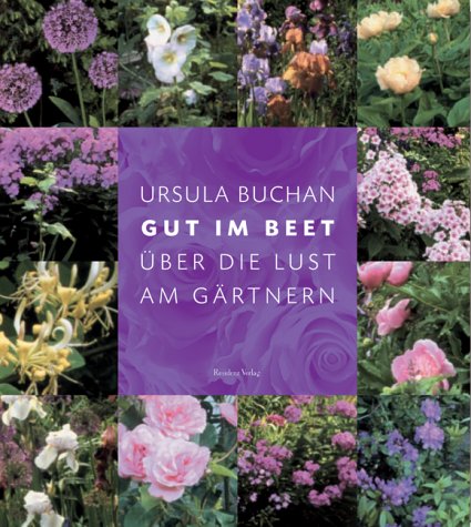 Gut im Beet. Über die Lust am Gärtnern / Ursula Buchan