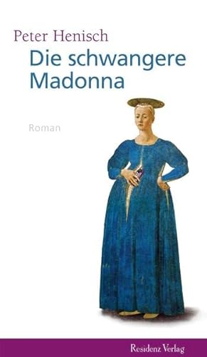 Die schwangere Madonna : Roman. Peter Henisch - Henisch, Peter (Verfasser)