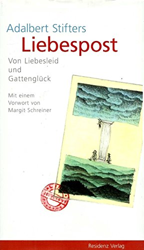 9783701714254: Adalbert Stifters Liebespost. Von Liebesleid und Gattenglck