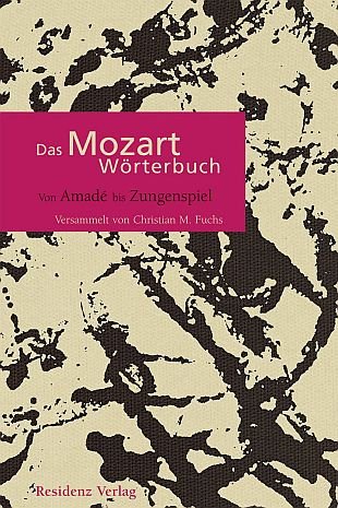9783701714308: Das Mozart Wrterbuch. Vom Amade bis Zungenspiel