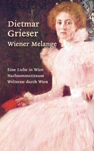 Wiener Melange. 3 Bücher in Jubiläumsbox. Eine Liebe in Wien. Nachsommertraum. Weiltreise durch Wien. - Grieser, Dietmar