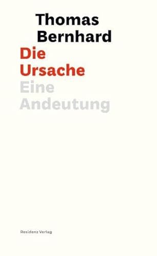 Die Ursache: Eine Andeutung - Thomas Bernhard