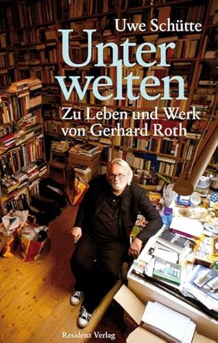 Stock image for Unterwelten. Zu Leben und Werk von Gerhard Roth for sale by medimops