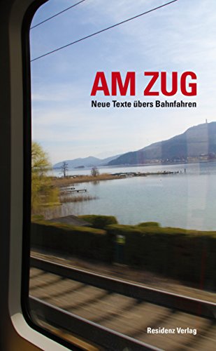 Beispielbild fr Am Zug: Neue Texte bers Bahnfahren zum Verkauf von medimops